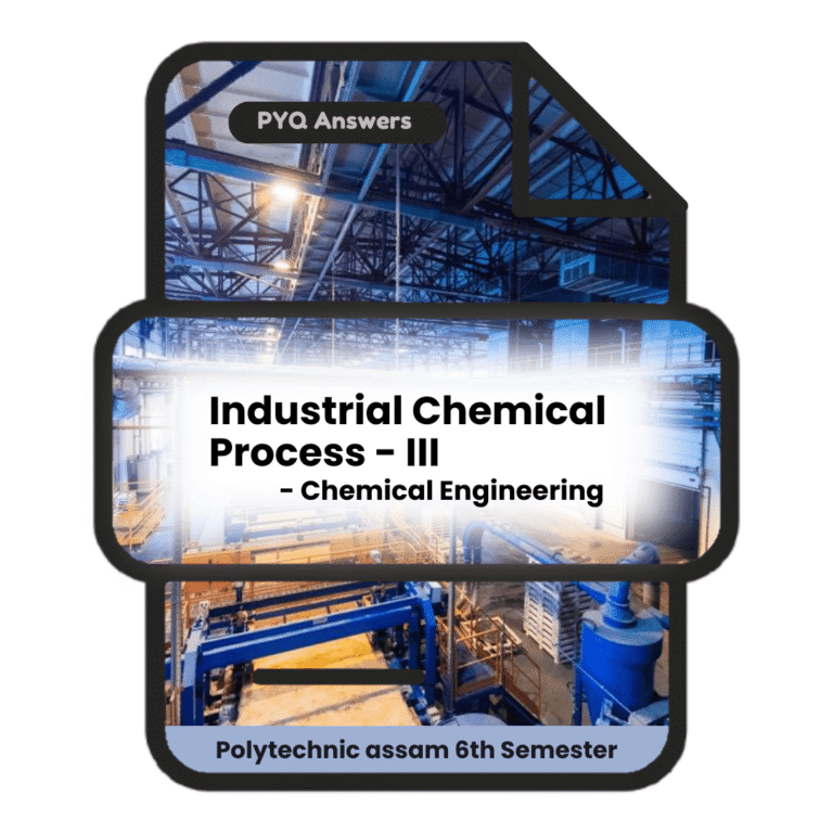 Industrial Chemical Process – III | Chemical Engineering | PYQ Solutions | 6th Sem Polytechnic Assam
